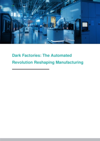 Dark Factories The Automated Revolution Reshaping Manufacturing