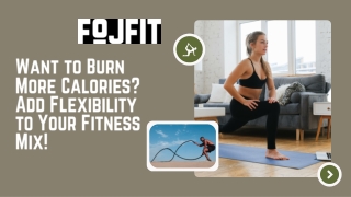 Want to Burn More Calories Add Flexibility to Your Fitness Mix!