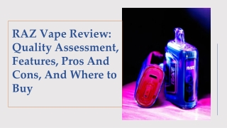 RAZ Vape Review: Quality Assessment, Features, Pros And Cons, And Where to Buy