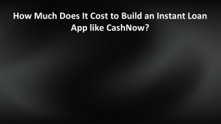 How Much Does It Cost to Build an Instant Loan App like CashNow?