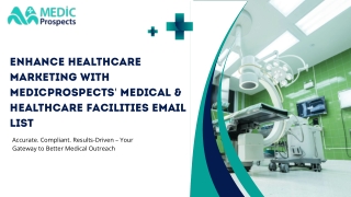 Reach Decision-Makers with MedicProspects’ Medical & Healthcare Facilities Email