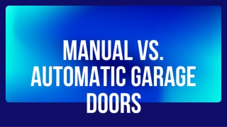 Manual vs. Automatic Garage Doors, Which is Best?