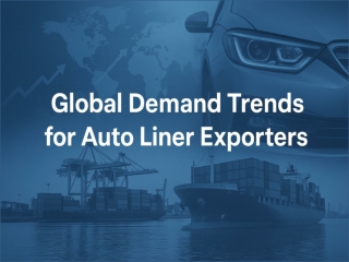 Auto Liner Export Trends: Global Market Insights