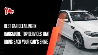 Best Car Detailing in Bangalore Top Services That Bring Back Your Car’s Shine