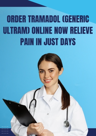 Order Tramadol (Generic Ultram) Online Now Relieve Pain in Just Days