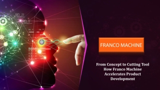 from concept to cutting tool how franco machine