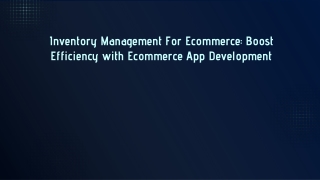 Inventory Management For Ecommerce: Boost Efficiency with Ecommerce App Developm
