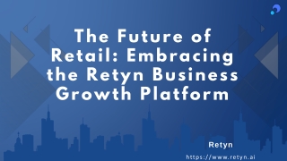 What Are the Key Benefits of Using Retyn's Retail Business Growth Platform?