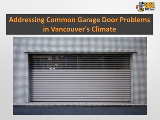 Addressing Common Garage Door Problems in Vancouver's Climate
