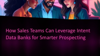 How Sales Teams Can Leverage Intent Data Banks for Smarter Prospecting