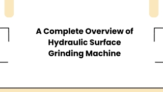 A Complete Overview of Hydraulic Surface Grinding Machine