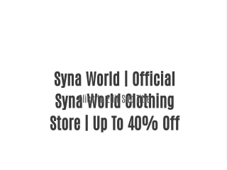 Syna World | Official Syna World Clothing Store | Up To 40% Off
