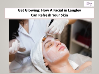 get glowing how a facial in langley can refresh