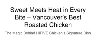 Sweet Meets Heat in Every Bite – Vancouver’s Best Roasted Chicken