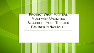 Protect What Matters Most with Unlimited Security – Your Trusted Partner in Nashville