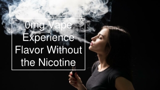 0mg Vape Experience Flavor Without the Nicotine