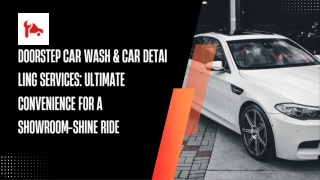 Doorstep Car Wash & Car Detailing Services Ultimate Convenience for a Showroom‑Shine Ride