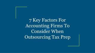 7 Key Factors For Accounting Firms To Consider When Outsourcing Tax Prep