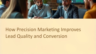 How Precision Marketing Improves Lead Quality and Conversion