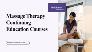 Massage Therapy Continuing Education Courses - www.integrativehealthcare.org