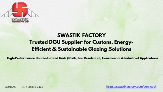 Swastik Factory Trusted DGU Supplier for Custom, Energy-Efficient & Sustainable Glazing Solutions