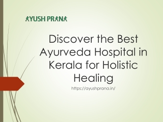 Discover the Best Ayurveda Hospital in Kerala for Holistic Healing