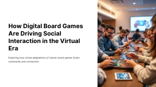 How Digital Board Games Are Driving Social Interaction in the Virtual Era