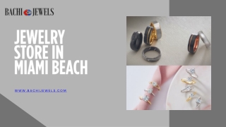 Bachi Jewels – Your Premier Jewelry Store in Miami Beach