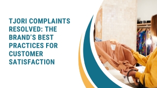 Tjori Complaints Resolved The Brand’s Best Practices for Customer Satisfaction