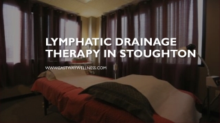 Lymphatic Drainage Therapy in Stoughton - www.eastwaywellness.com