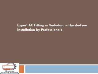 Expert AC Fitting in Vadodara – Hassle-Free Installation by Professionals