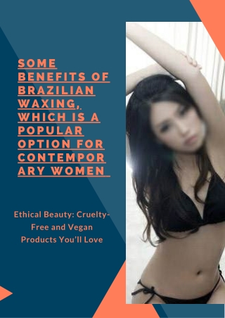 Some benefits of Brazilian waxing which is a popular option for contemporary women
