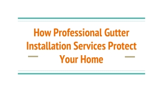 How Professional Gutter Installation Services Protect Your Home