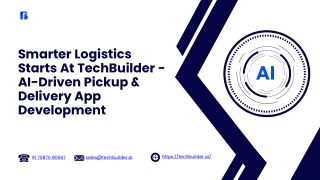 Smarter Logistics Starts At TechBuilder - AI-Driven Pickup & Delivery App Develo
