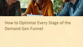 How to Optimize Every Stage of the Demand Gen Funnel
