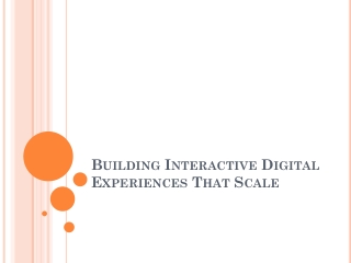 b uilding i nteractive d igital e xperiences