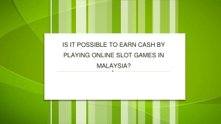 Is It Possible to Earn Cash by Playing Online Slot Games in Malaysia