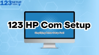 123 HP Com Setup Simplifying Printer Setup Fast!