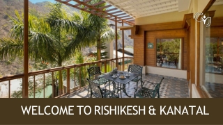 Welcome to Rishikesh & Kanatal