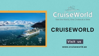Explore the Best Cruises in Dubai with CruiseWorld Your Gateway to Global Adventures