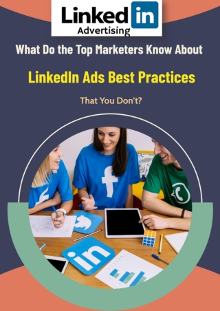 What Do the Top Marketers Know About LinkedIn Ads Best Practices That You Don't