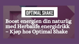 Boost energien din naturlig med Herbalife energidrikk – Kjøp hos Optimal Shake