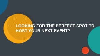 Looking for the Perfect Spot to Host Your Next Event