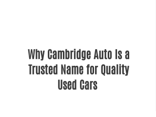why cambridge auto is a trusted name for quality
