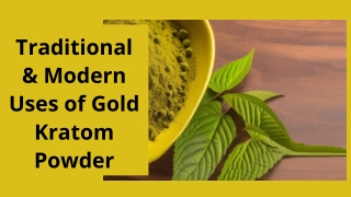 Traditional & Modern Uses of Gold Kratom Powder