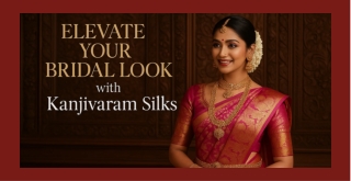 Elevate Your Bridal Look with Kanjivaram Silks