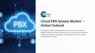 Cloud PBX System Market Forecast and its Market Size, and Share 2025