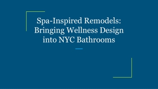 Spa-Inspired Remodels_ Bringing Wellness Design into NYC Bathrooms