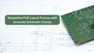 Streamline PCB Layout Process with Accurate Schematic Checks