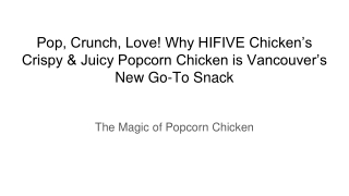 Pop, Crunch, Love! Why HIFIVE Chicken’s Crispy & Juicy Popcorn Chicken is Vancouver’s New Go-To Snack